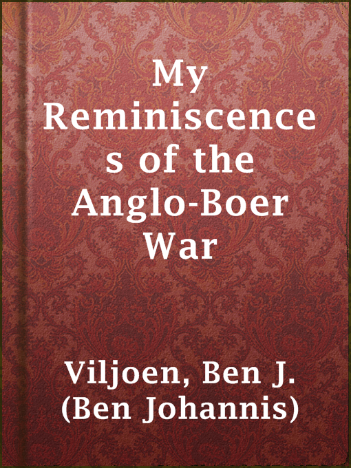 Title details for My Reminiscences of the Anglo-Boer War by Ben J. (Ben Johannis) Viljoen - Wait list